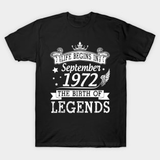 Life Begins In September 1972 The Birth Of Legends Happy Birthday 48 Years Old To Me You T-Shirt